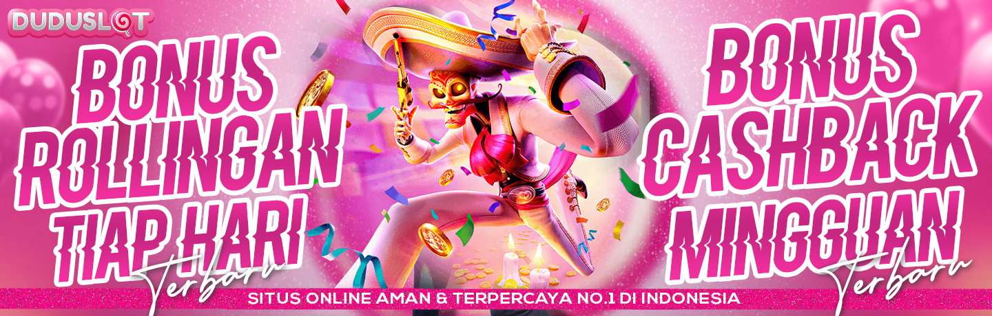 BONUS CASHBACK DAN ROLLINGAN MINGGUAN DUDUSLOT